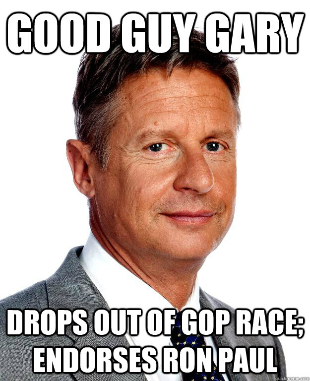 Good guy Gary Drops out of gop race; endorses Ron Paul  Gary Johnson for president