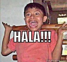  HALA!!!             Misc