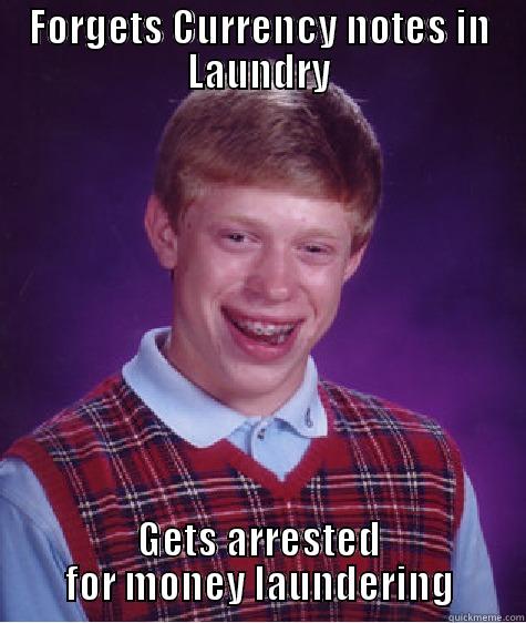 Money Laundering!! - FORGETS CURRENCY NOTES IN LAUNDRY GETS ARRESTED FOR MONEY LAUNDERING Bad Luck Brian