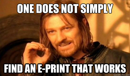 One Does Not Simply find an e-print that works  Boromir