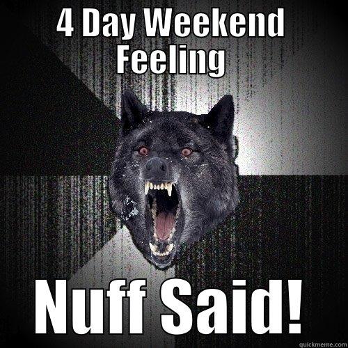 4 DAY WEEKEND FEELING NUFF SAID! Insanity Wolf