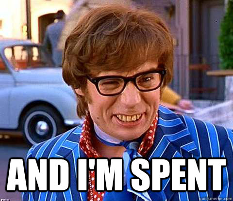 Image result for austin powers i'm spent