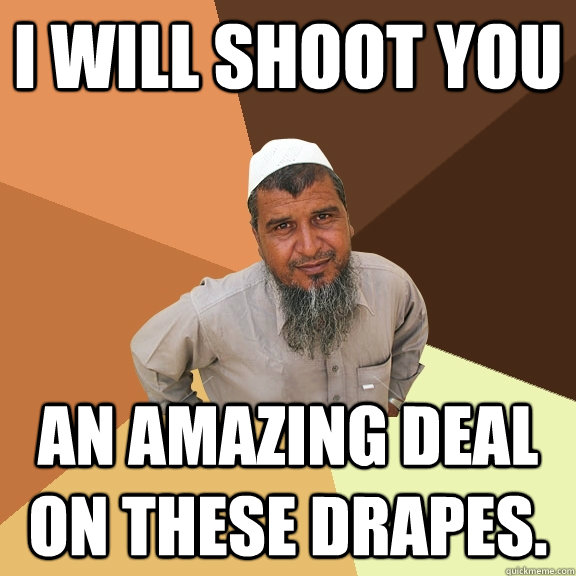 I will shoot you an amazing deal on these drapes.  Ordinary Muslim Man