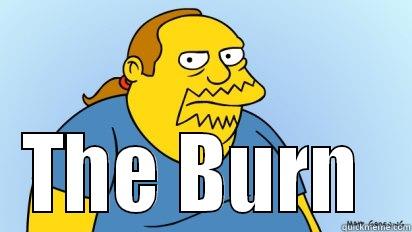  THE BURN  Misc