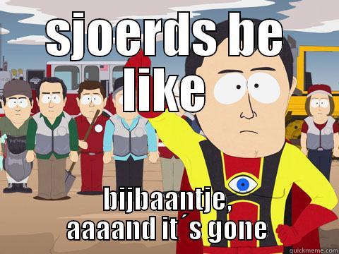 SJOERDS BE LIKE BIJBAANTJE, AAAAND IT´S GONE Captain Hindsight