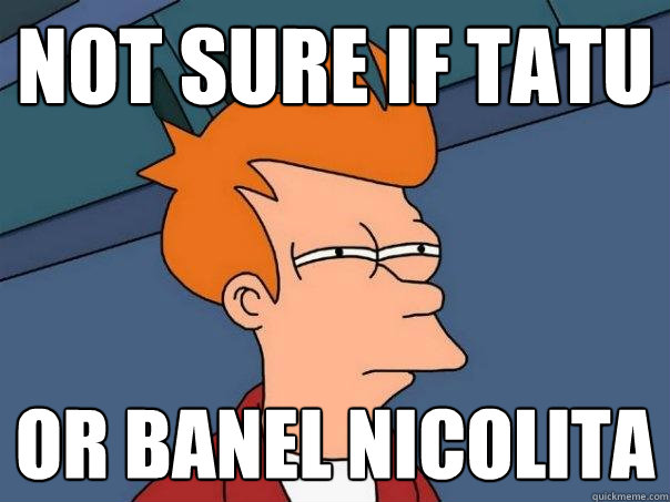 Not sure if tatu or banel nicolita  Futurama Fry