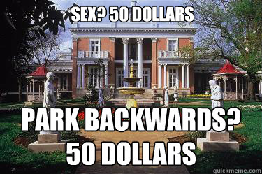 SEX? 50 Dollars Park Backwards? 50 Dollars  Scumbag Belmont