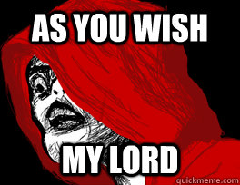 as you wish my lord - as you wish my lord  Lord Inglip