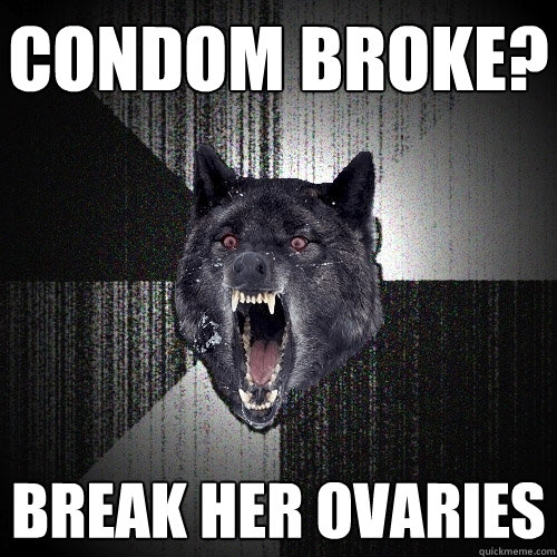 Condom broke? Break her ovaries   Insanity Wolf