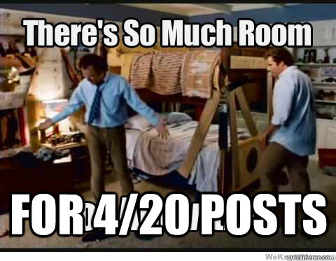   FOR 4/20 posts  