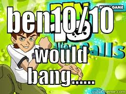 BEN10/10 WOULD BANG...... Misc