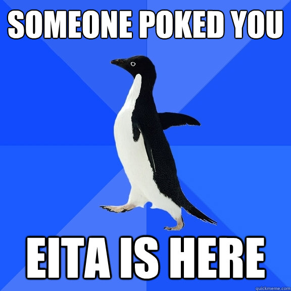 Someone poked you eita is here  Socially Awkward Penguin