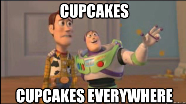 Cupcakes Cupcakes everywhere  Buzz and Woody