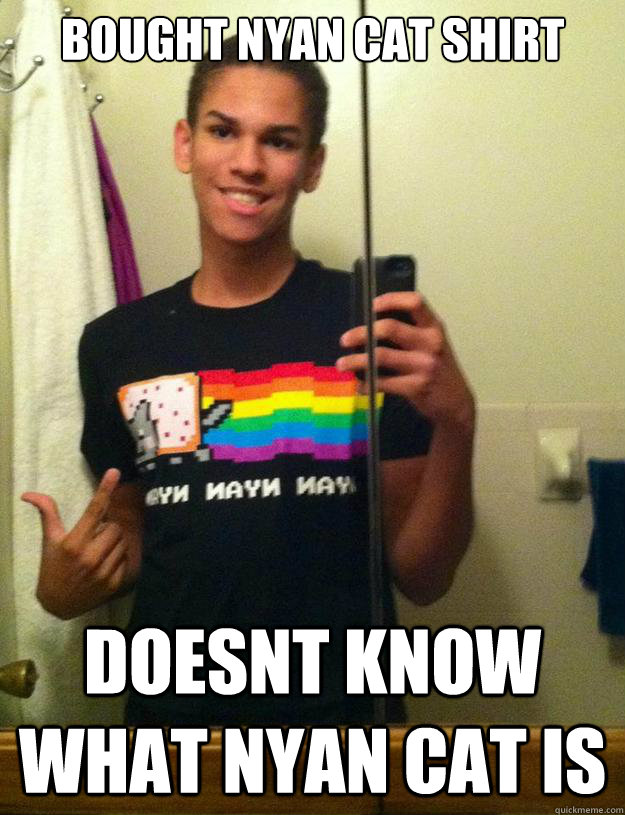Bought Nyan cat shirt doesnt know what nyan cat is - Bought Nyan cat shirt doesnt know what nyan cat is  Gay Pride Quintin