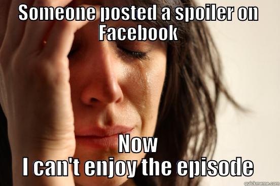 Stuffasaurus First world problems - SOMEONE POSTED A SPOILER ON FACEBOOK NOW I CAN'T ENJOY THE EPISODE First World Problems