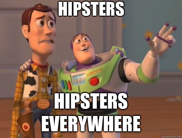 Hipsters Hipsters everywhere  Toy Story