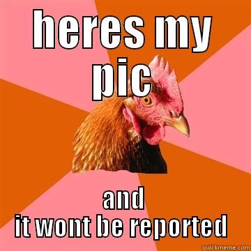 HERES MY PIC AND IT WONT BE REPORTED  Anti-Joke Chicken