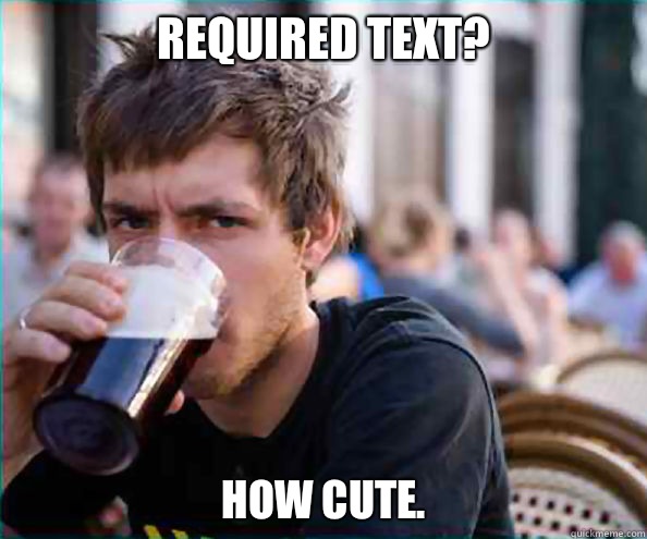 Required Text? How cute.   Lazy College Senior