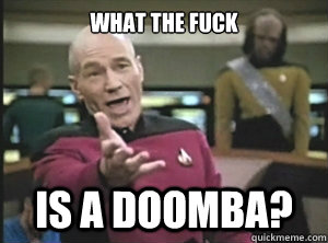 What the fuck is a doomba?  Annoyed picard about shitty watercolor and karmanaut