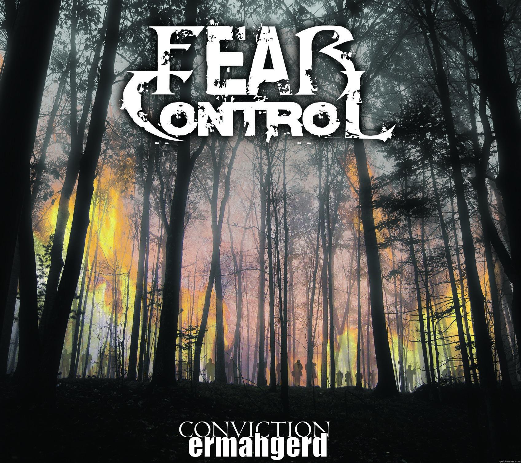 Fear Control ermahgerd -  ERMAHGERD Misc