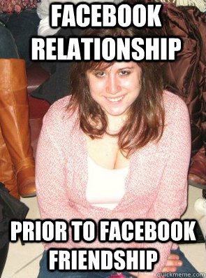 FACEBOOK RELATIONSHIP PRIOR TO FACEBOOK FRIENDSHIP  