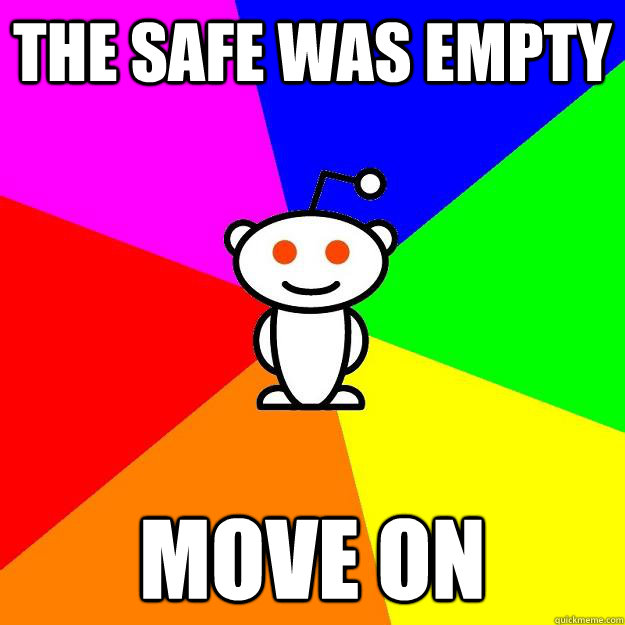 The safe was empty Move on  Reddit Alien