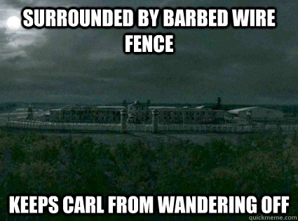 Surrounded by barbed wire fence keeps carl from wandering ...