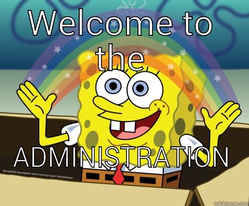 WELCOME TO THE ADMINISTRATION  Spongebob rainbow