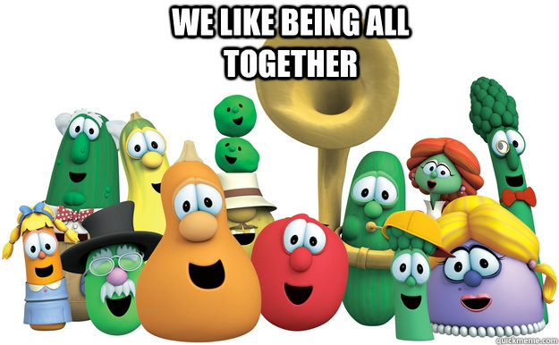 we like being all together  - we like being all together   Veggie Tales