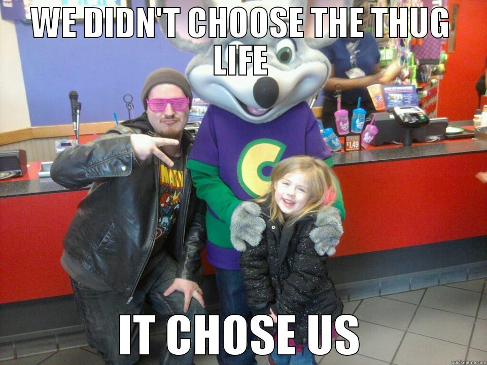 WE DIDN'T CHOOSE THE THUG LIFE IT CHOSE US Misc