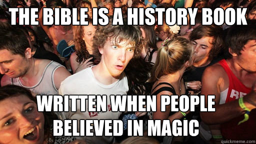 The Bible is a history book written when people believed in magic  Sudden Clarity Clarence