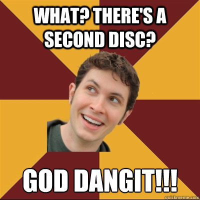 What? there's a second disc? God Dangit!!!  Tobuscus