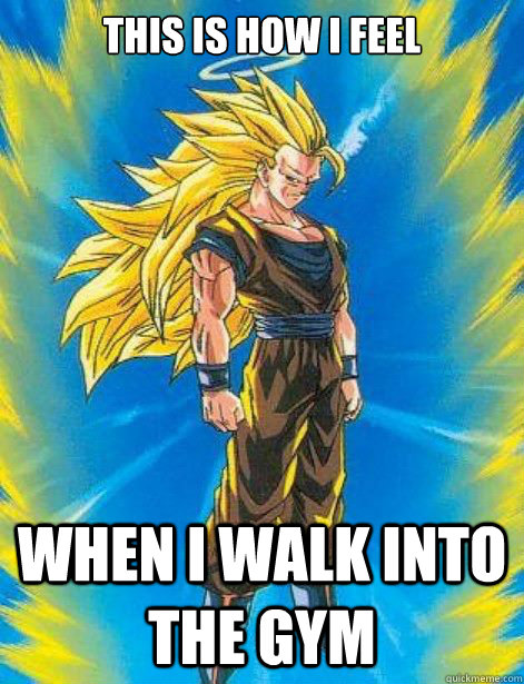 This is how I feel when i walk into the gym  - This is how I feel when i walk into the gym   DragonBall Z