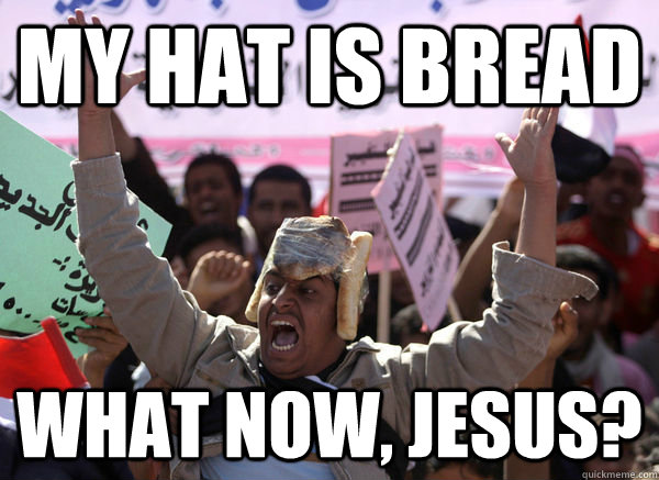 My hat is bread what now, jesus?  Bread Hat