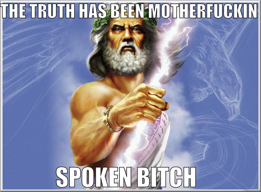 THE TRUTH HAS BEEN MOTHERFUCKIN  SPOKEN BITCH  Misc