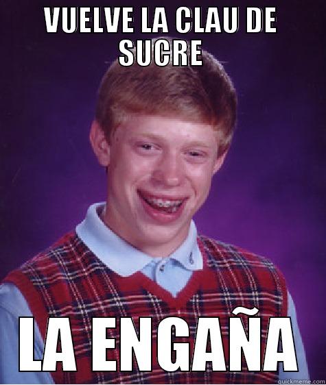 VUELVE LA CLAU DE SUCRE LA ENGAÑA Bad Luck Brian