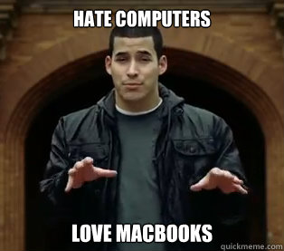 Hate Computers Love MacBooks - Hate Computers Love MacBooks  Scumbag Jefferson Bethke