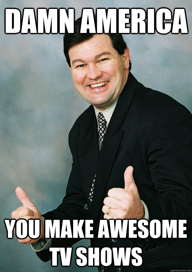 Damn America You make awesome TV shows - Damn America You make awesome TV shows  Misc