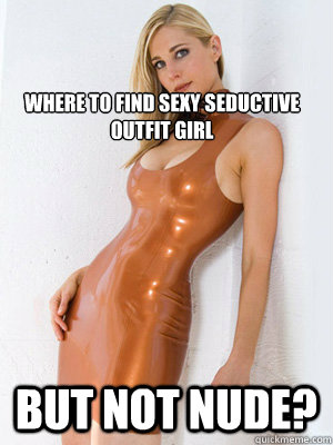 Where to find sexy seductive outfit girl but not nude? - Where to find sexy seductive outfit girl but not nude?  Misc