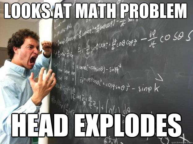 Looks at Math Problem Head Explodes - Looks at Math Problem Head Explodes  JMU Physics