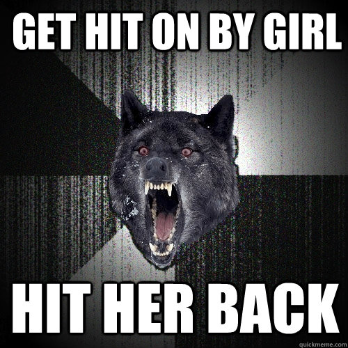 Get hit on by girl HIT HER BACK  Insanity Wolf