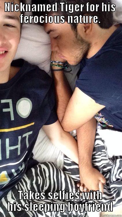 NICKNAMED TIGER FOR HIS FEROCIOUS NATURE. TAKES SELFIES WITH HIS SLEEPING BOYFRIEND Misc