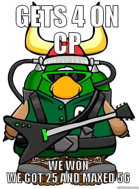 GETS 4 ON CP WE WON WE GOT 25 AND MAXED 56 Misc