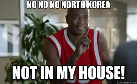 NO NO NO NORTH KOREA Not in my house!  Dikembe Mutombo