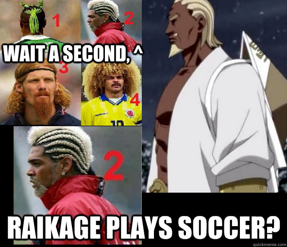 Wait a second, ^ raikage plays soccer? - Wait a second, ^ raikage plays soccer?  Misc