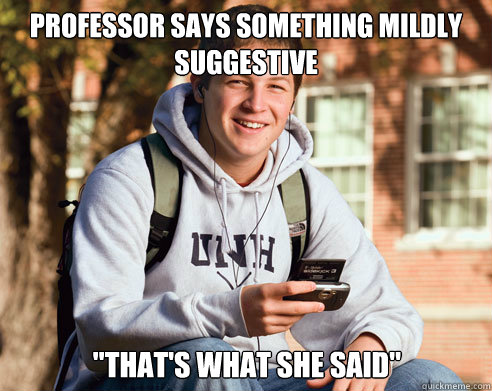 professor says something mildly suggestive  