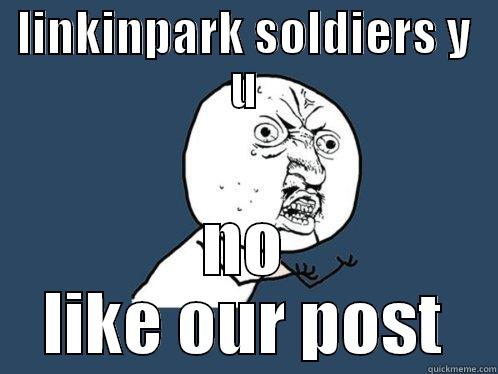 LINKINPARK SOLDIERS Y U NO LIKE OUR POST Y U No