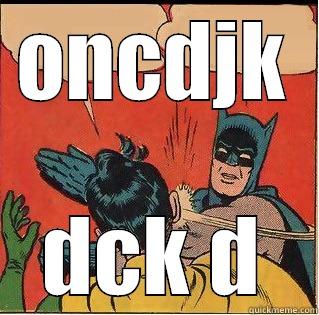 ONCDJK DCK D Slappin Batman