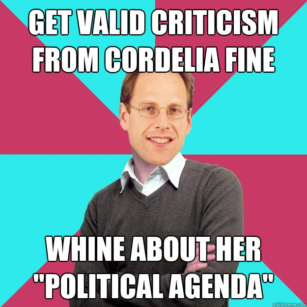 Get valid criticism from Cordelia Fine Whine about her 