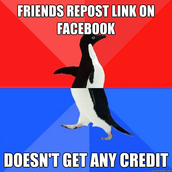 friends repost link on facebook doesn't get any credit  Socially Awksome Penguin
